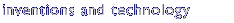 Inventions and Technology